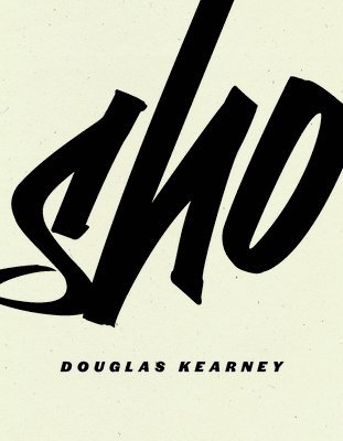 Douglas Kearney - Sho, Häftad