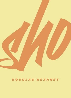 Douglas Kearney - Sho, Inbunden