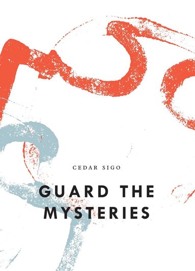 Cedar Sigo - Guard The Mysteries, Häftad