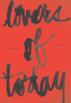 Garrett Caples - Lovers of Today, Inbunden