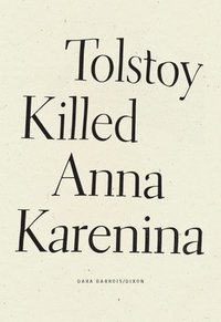 bokomslag Tolstoy Killed Anna Karenina