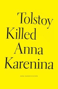bokomslag Tolstoy Killed Anna Karenina