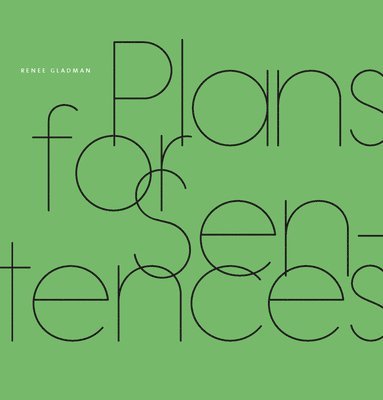 Renee Gladman, Gladman Renee - Plans for Sentences, Inbunden
