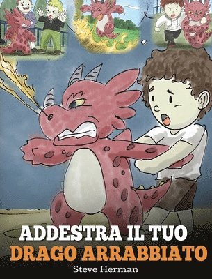 Steve Herman - Addestra il tuo drago arrabbiato, Inbunden