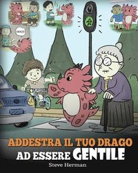 bokomslag Addestra il tuo drago ad essere gentile