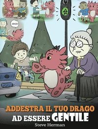 bokomslag Addestra il tuo drago ad essere gentile