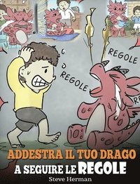 bokomslag Addestra il tuo drago a seguire le regole