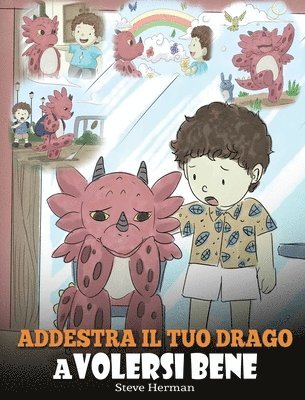 bokomslag Addestra il tuo drago a volersi bene