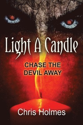 Chris Holmes - Light a Candle: Chase the Devil Away, Häftad