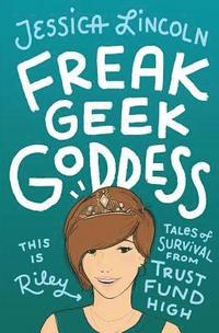 bokomslag Freak, Geek, Goddess: Tales of Survival from Trust Fund High