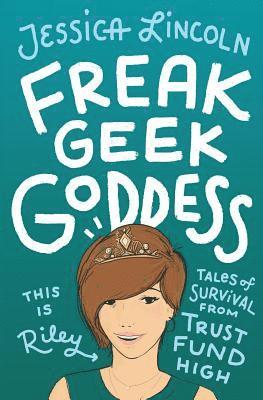 Freak, Geek, Goddess: Tales of Survival from Trust Fund High 1