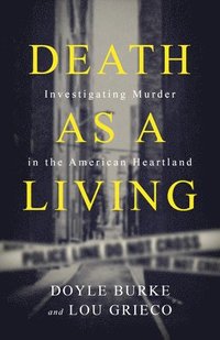 bokomslag Death as a Living: Investigating Murder in the American Heartland