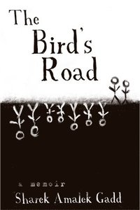 bokomslag The Bird's Road: The Interrogation of Sharek Amalek Gadd