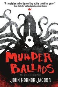 bokomslag Murder Ballads and Other Horrific Tales