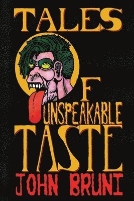 John Bruni - Tales of Unspeakable Taste, Häftad