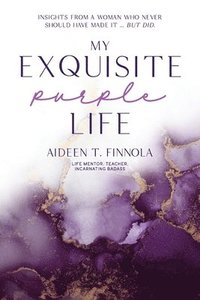 bokomslag My Exquisite Purple Life
