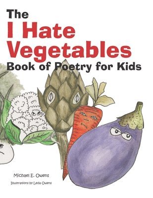 The I Hate Vegetables Book of Poetry for Kids 1