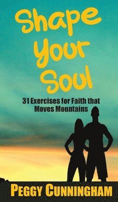 Peggy Cunningham - Shape Your Soul, Inbunden