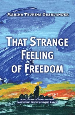 Marina Tyurina Oberlander - That Strange Feeling of Freedom., Häftad