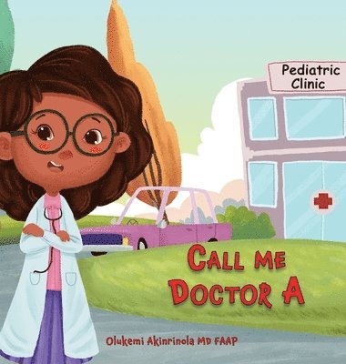 Call me Doctor A: Time for my checkup at the Pediatrician's office 1