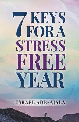 Israel Ade Ajala - 7 Keys to a Stress-Free Year, Häftad