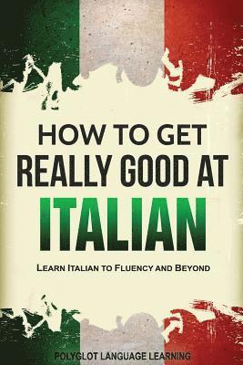 bokomslag How to Get Really Good at Italian