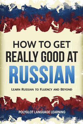 bokomslag How to Get Really Good at Russian