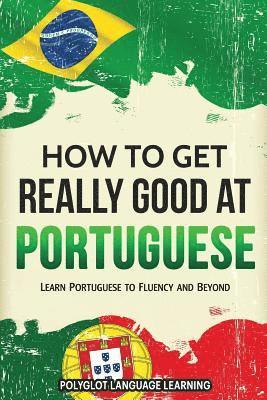 How to Get Really Good at Portuguese 1