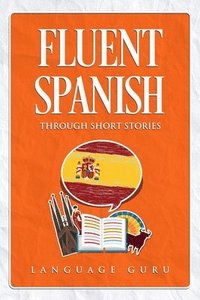 bokomslag Fluent Spanish through Short Stories