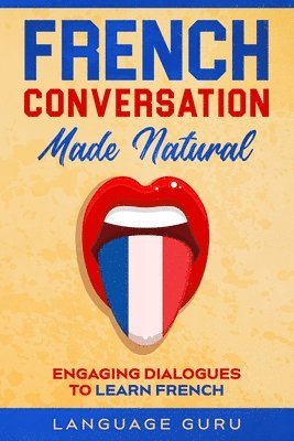 French Conversation Made Natural 1