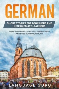 bokomslag German Short Stories for Beginners and Intermediate Learners