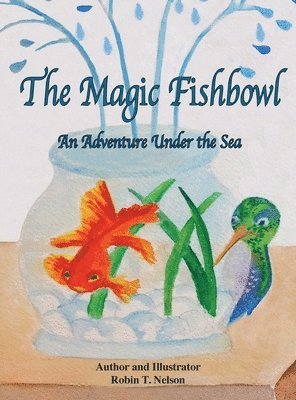 Robin T Nelson - Magic Fishbowl, Inbunden