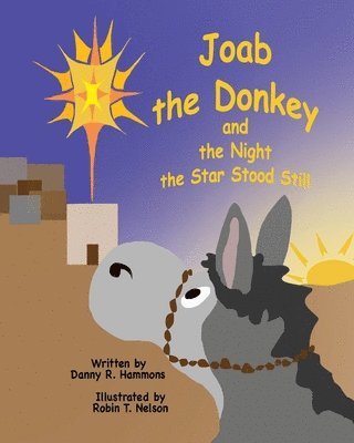 Danny R Hammons, Robin T Nelson - Joab the Donkey and the Night the Star Stood Still, Häftad