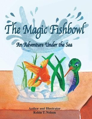 Robin T Nelson - Magic Fishbowl, Häftad
