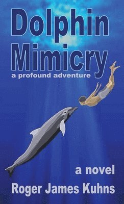 Roger James Kuhns, James Kuhns, Roger - Dolphin Mimicry, Inbunden