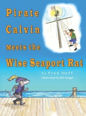 Fred Neff - Pirate Calvin meets the Wise Seaport Rat, Inbunden