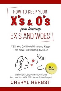 bokomslag How to Keep Your X's & O's from Becoming Exes & Woes
