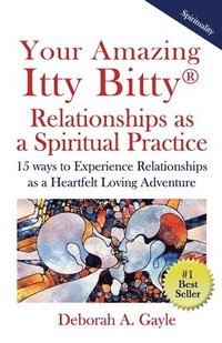 bokomslag Your Amazing Itty Bitty(R) Relationships As A Spiritual Practice