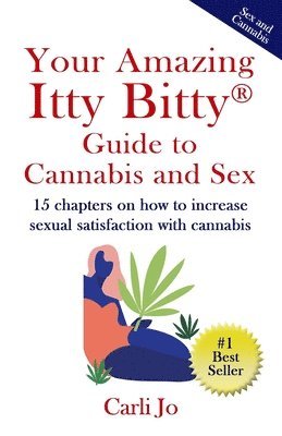 bokomslag Your Amazing Itty Bitty(R) Guide to Cannabis and Sex: 15 chapters on how to increase sexual satisfaction with cannabis