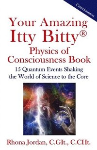 bokomslag Your Amazing Itty Bitty Physics of Consciousness Book