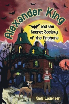 Alexander King and the Secret Society of the Archons 1