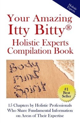 Winifred Adams, April Braswell, Elena Eustache - Your Amazing Itty Bitty(R) Holistic Experts Compilation Book, Häftad