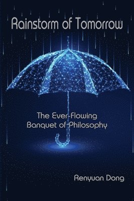 Rainstorm of Tomorrow: The Ever-Flowing Banquet of Philosophy 1