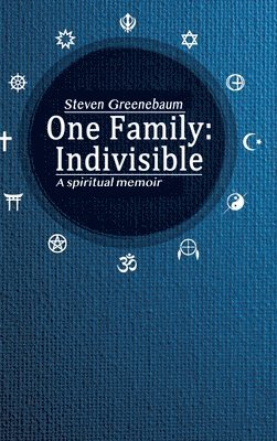 bokomslag One Family: Indivisible: A spiritual memoir