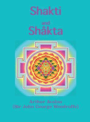 Arthur Avalon - Shakti and Shâkta, Inbunden
