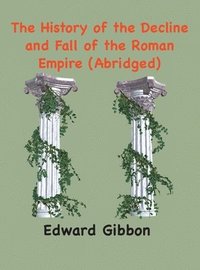 bokomslag The History of the Decline and Fall of the Roman Empire