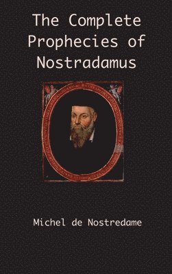 bokomslag The Complete Prophecies of Nostradamus