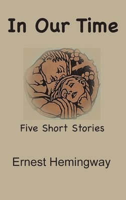 Ernest Hemingway - In Our Time, Inbunden