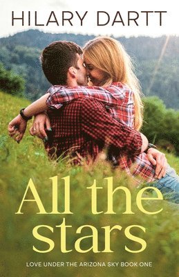 bokomslag All the Stars: Love Under the Arizona Sky, Book One