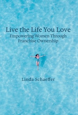 Linda Schaeffer - Live the Life You Love, Inbunden